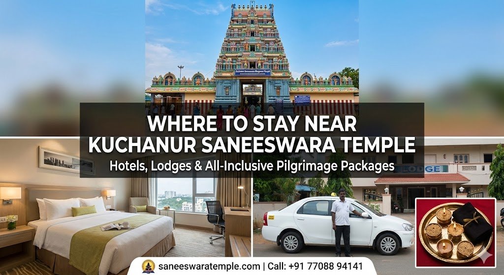 Where to Stay Near Kuchanur Saneeswara Temple: Best Hotels, Lodges & Pilgrimage Packages